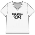 Grandma Don’t Play ! V-Neck Tee