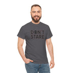 Don’t Stare Unisex Shirt