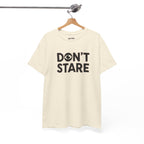 Don’t Stare Unisex Shirt