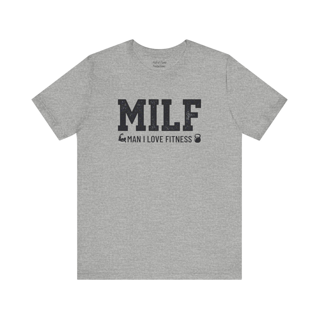 MILF “Man I Love Fitness” T-Shirt
