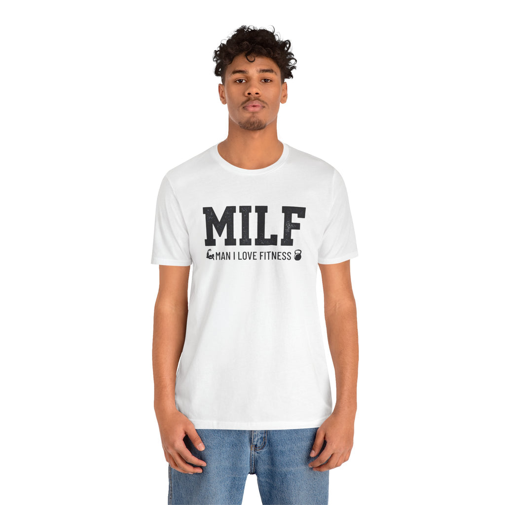 MILF “Man I Love Fitness” T-Shirt