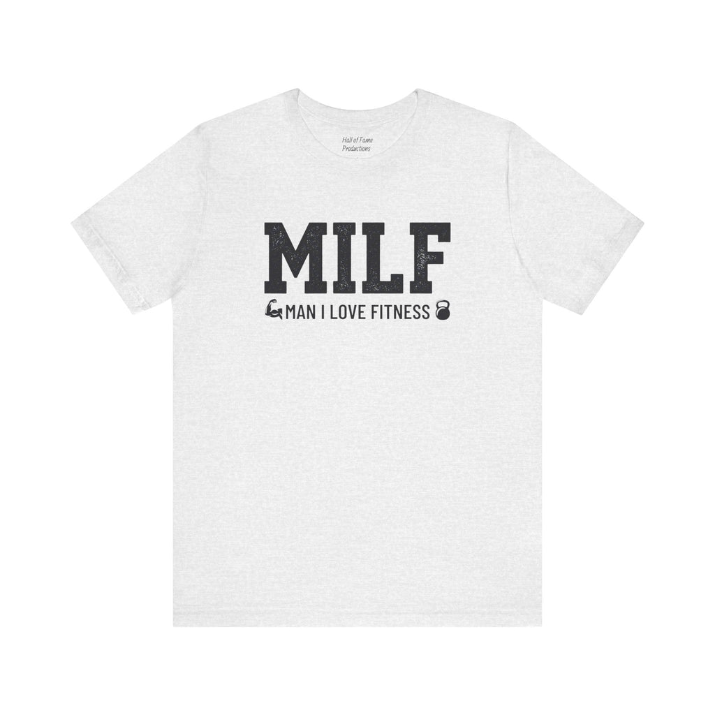 MILF “Man I Love Fitness” T-Shirt