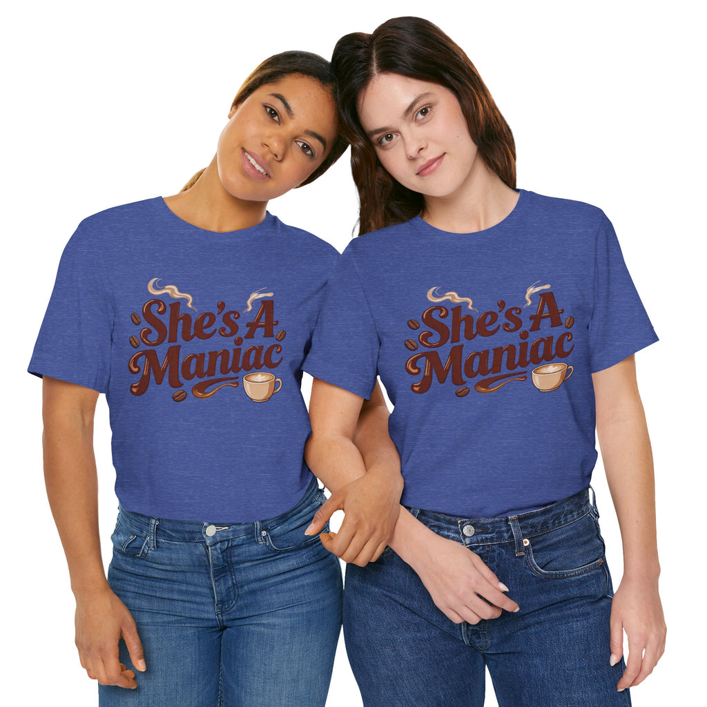 She's A Maniac Unisex Coffee Tee