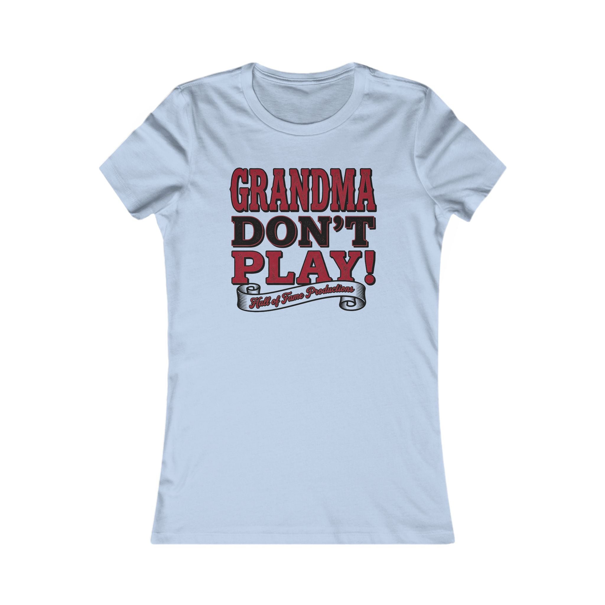 Grandma Don't Play! Women's Graphic Tee