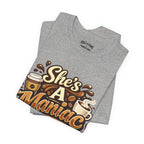 She's A Maniac Unisex Coffee Tee
