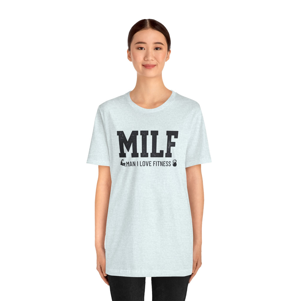 MILF “Man I Love Fitness” T-Shirt