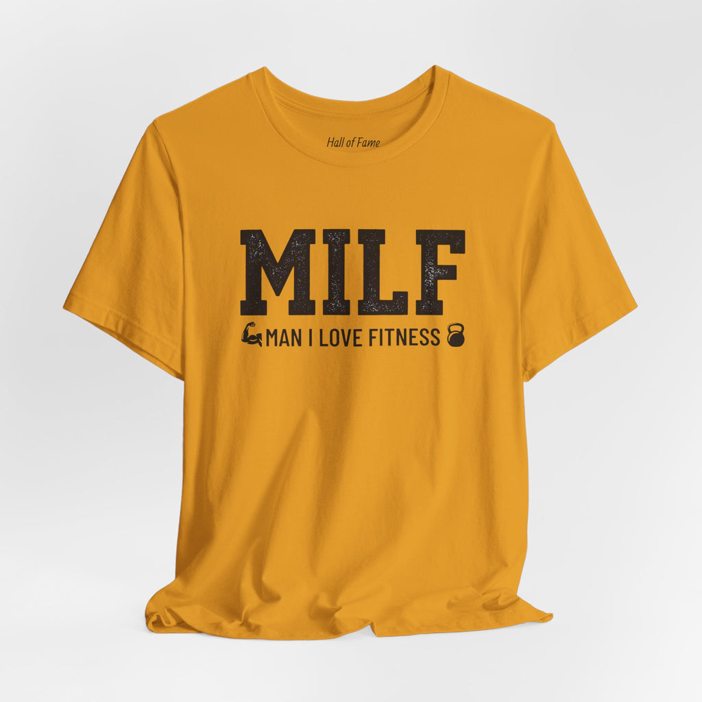 MILF “Man I Love Fitness” T-Shirt