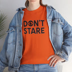 Don’t Stare Unisex Shirt