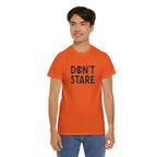 Don’t Stare Unisex Shirt