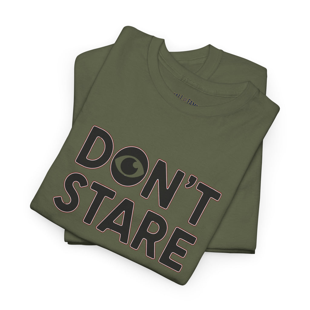 Don’t Stare Unisex Shirt