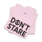 Don’t Stare Unisex Shirt