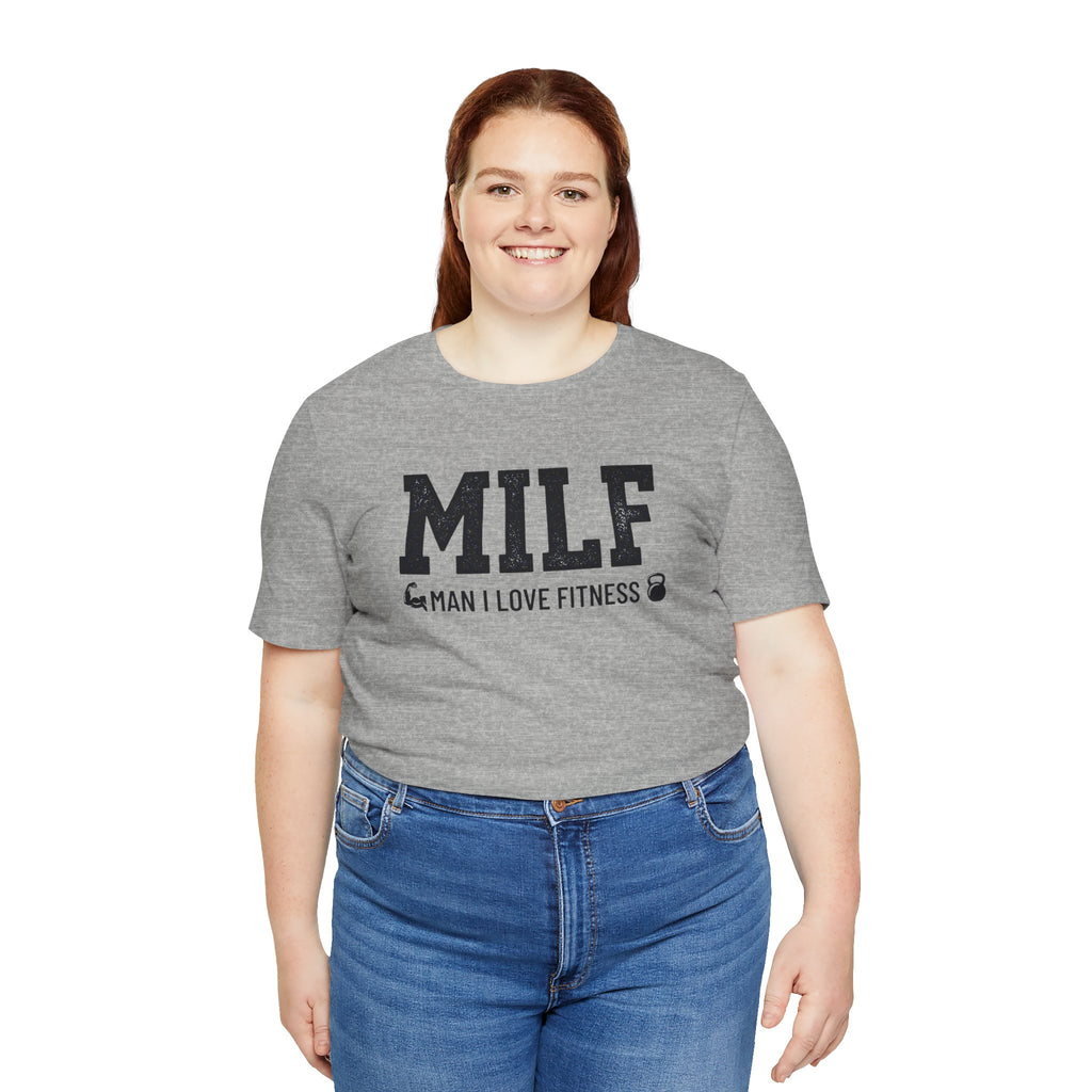 MILF “Man I Love Fitness” T-Shirt