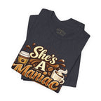 She's A Maniac Unisex Coffee Tee