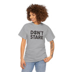 Don’t Stare Unisex Shirt