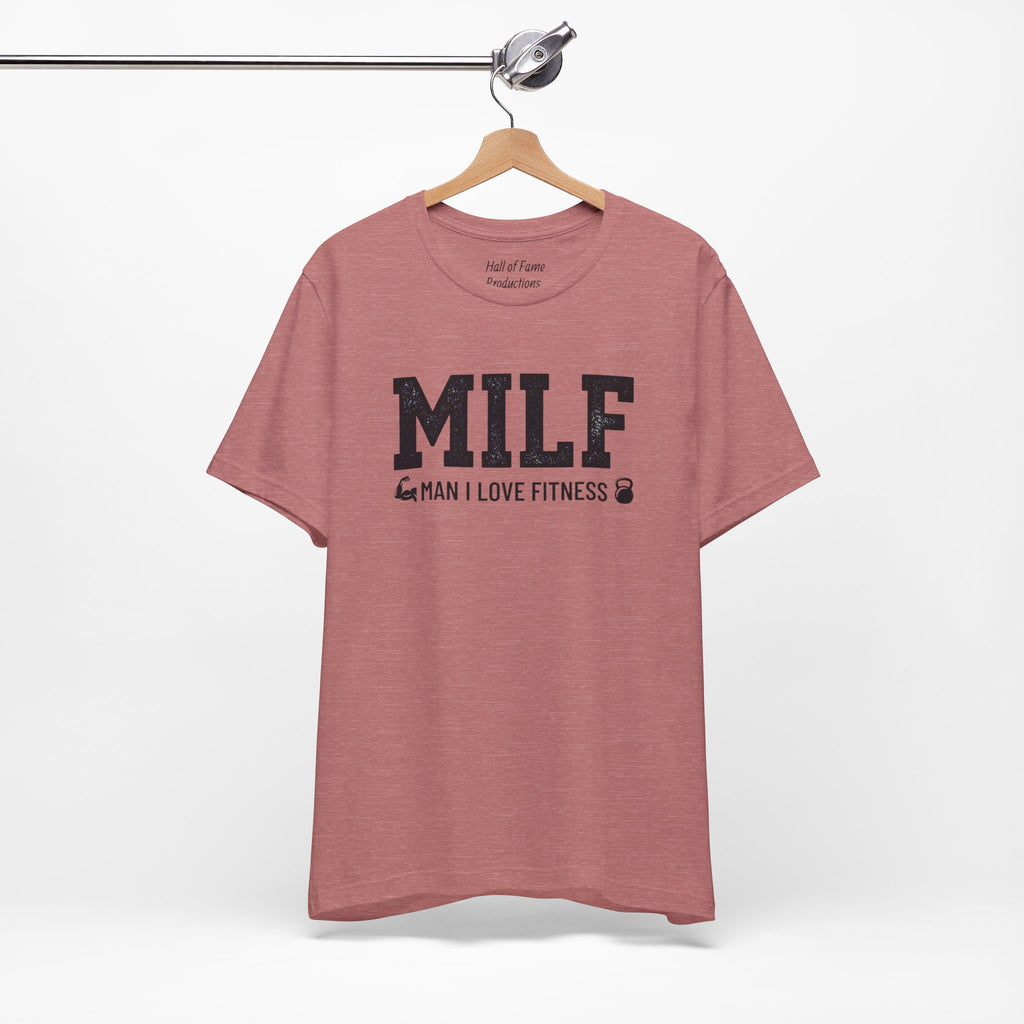 MILF “Man I Love Fitness” T-Shirt