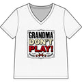 Grandma Don’t Play ! Women’s Relaxed V-Neck Tee