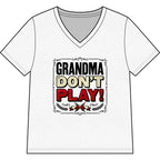 Grandma Don’t Play ! Women’s Relaxed V-Neck Tee