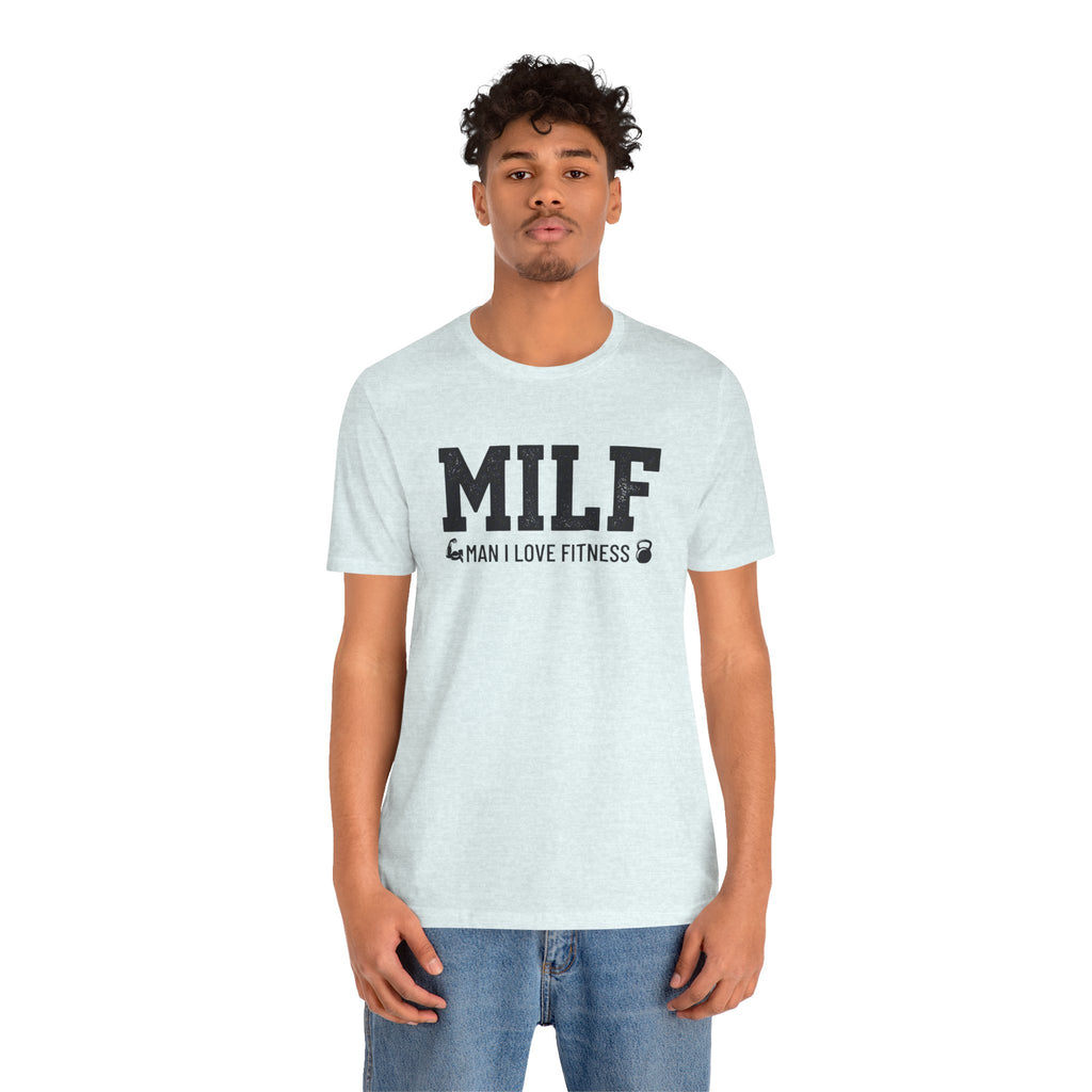 MILF “Man I Love Fitness” T-Shirt