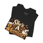 She's A Maniac Unisex Coffee Tee