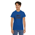 Don’t Stare Unisex Shirt
