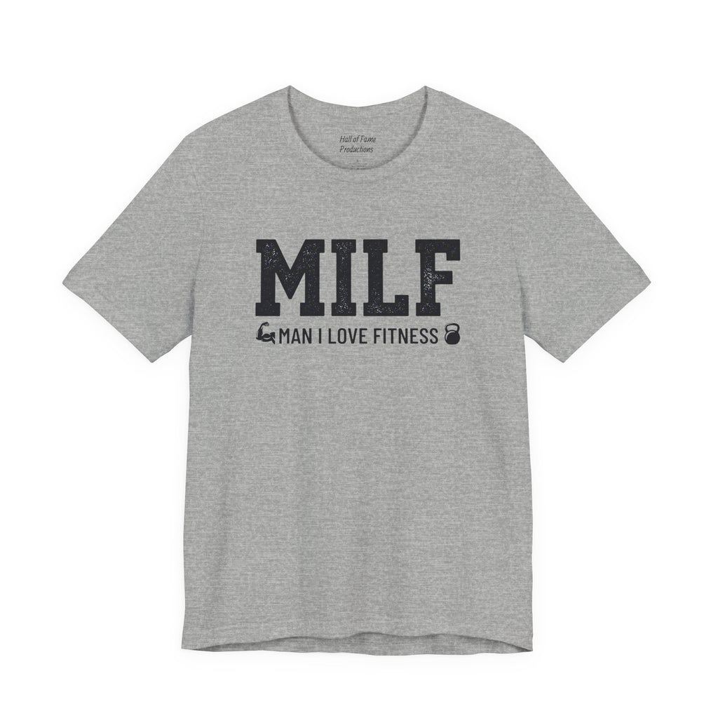 MILF “Man I Love Fitness” T-Shirt