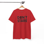 Don’t Stare Unisex Shirt