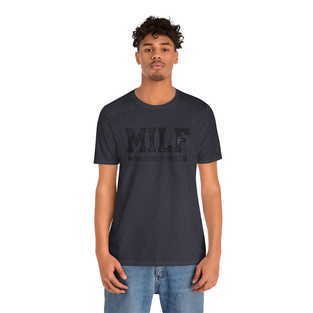 MILF “Man I Love Fitness” T-Shirt