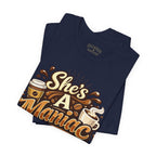 She's A Maniac Unisex Coffee Tee
