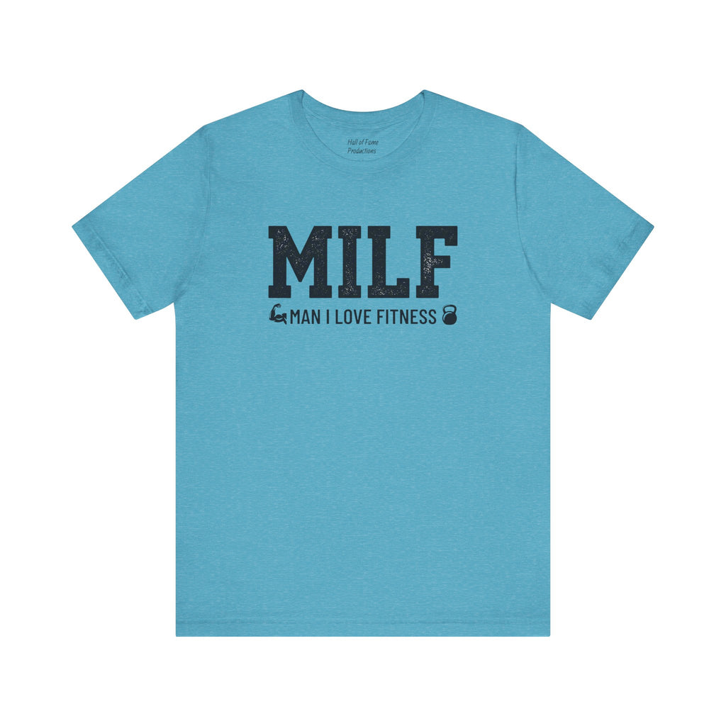 MILF “Man I Love Fitness” T-Shirt