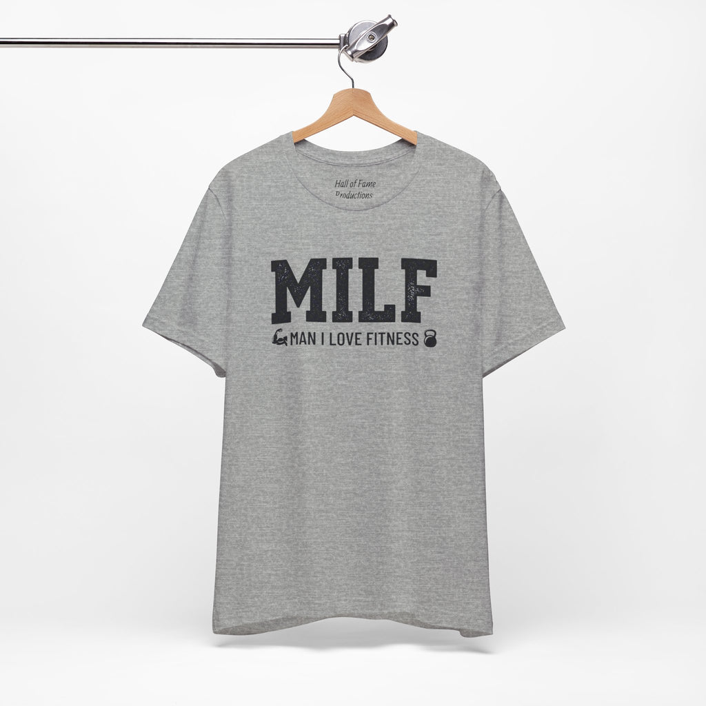 MILF “Man I Love Fitness” T-Shirt