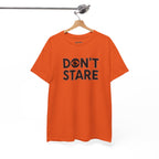 Don’t Stare Unisex Shirt