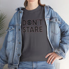 Don’t Stare Unisex Shirt
