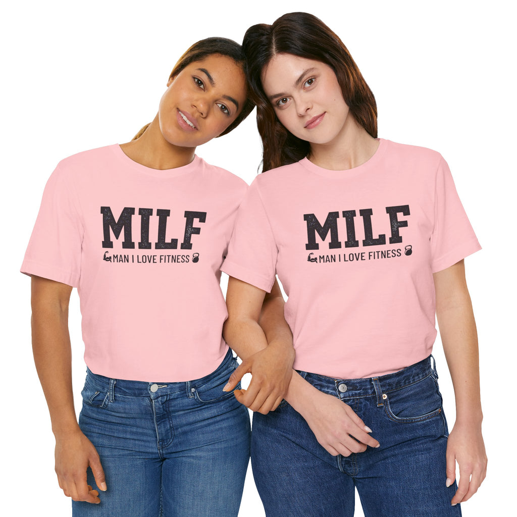 MILF “Man I Love Fitness” T-Shirt