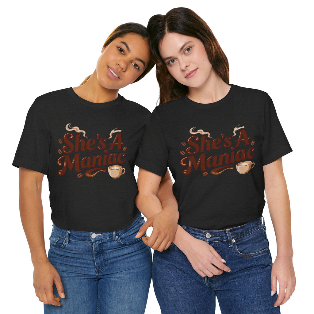 She's A Maniac Unisex Coffee Tee