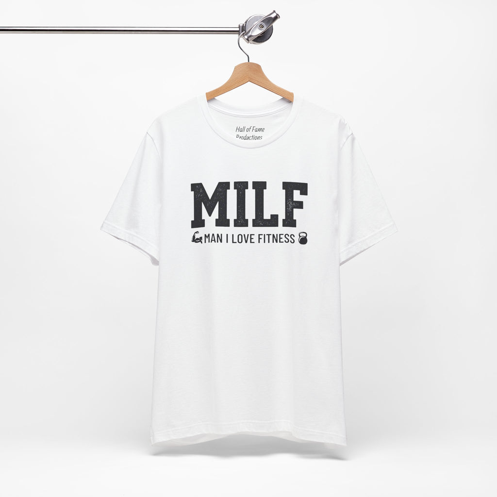 MILF “Man I Love Fitness” T-Shirt