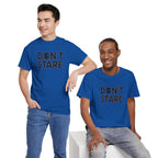Don’t Stare Unisex Shirt