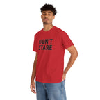 Don’t Stare Unisex Shirt